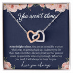 You're Never Alone, Cancer Warrior Necklace, Empowering Gift for Cancer Survivors, Inspirational Present for Cancer Patients